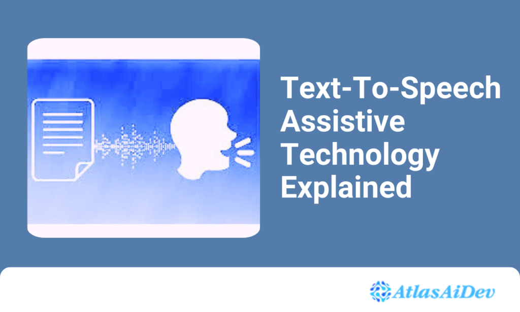 Text-To-Speech Assistive Technology Explained