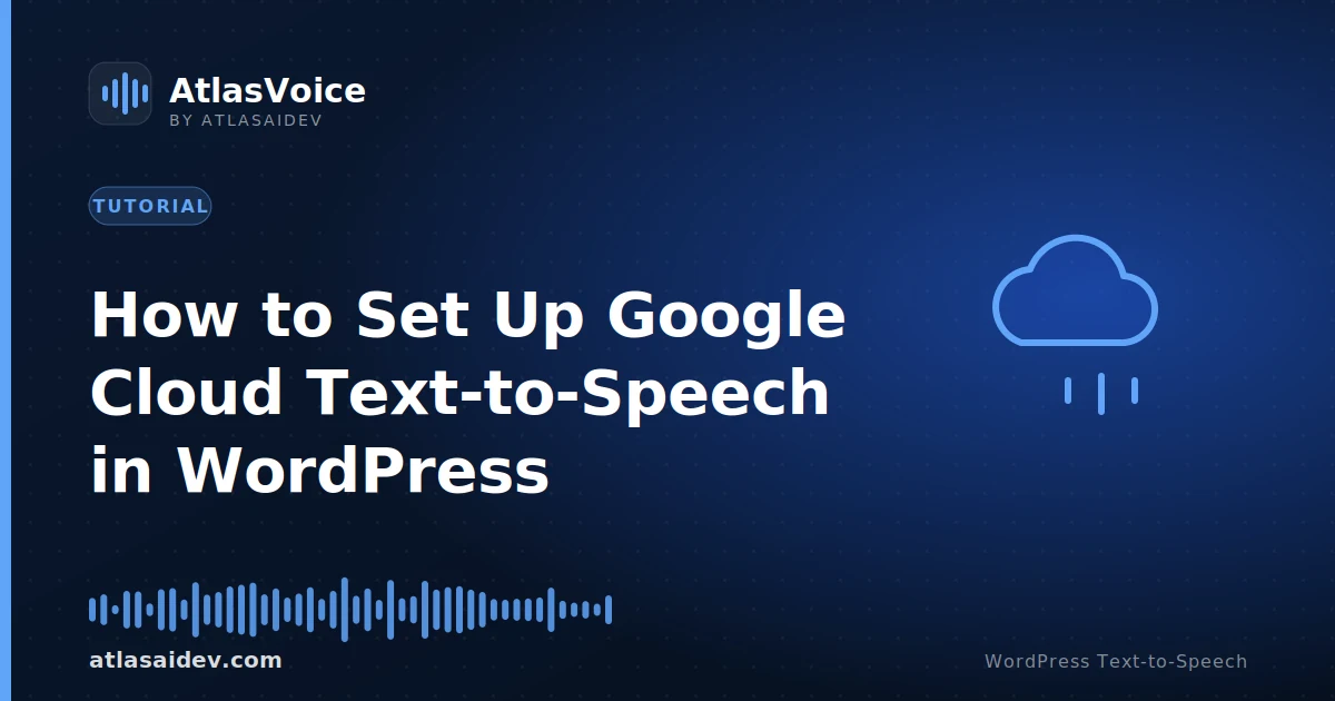 How to set up Google Cloud Text-to-Speech in WordPress — AtlasVoice featured image